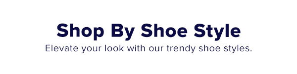 SHOP BY SHOE STYLE